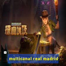 multicanal real madrid